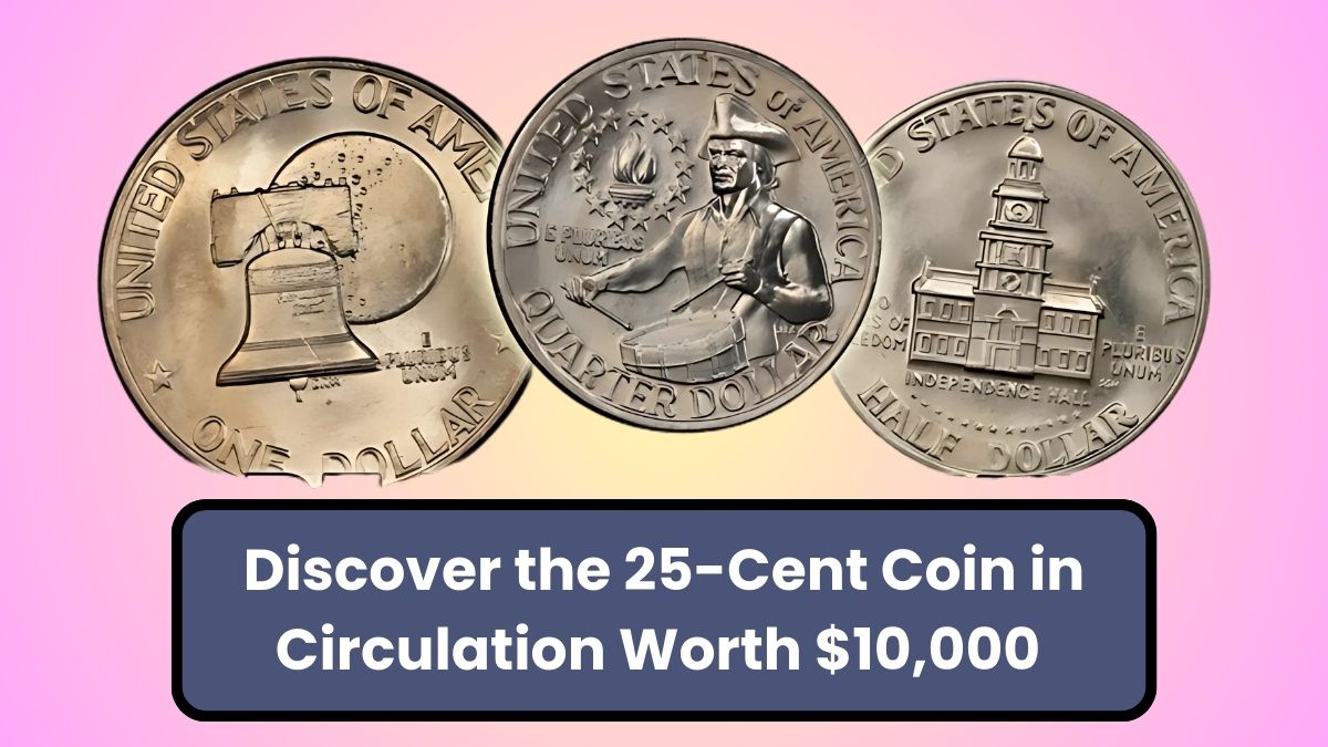 Discover the 25-Cent Coin in Circulation Worth $10,000 – Learn How to Recognize It